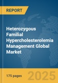 Heterozygous Familial Hypercholesterolemia Management Global Market Report 2025- Product Image