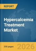 Hypercalcemia Treatment Market Report 2026- Product Image