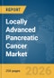 Locally Advanced Pancreatic Cancer Market Report 2026 - Product Thumbnail Image