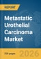 Metastatic Urothelial Carcinoma Market Report 2026 - Product Thumbnail Image
