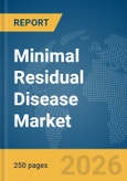 Minimal Residual Disease Market Report 2026- Product Image
