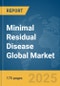 Minimal Residual Disease Global Market Report 2025 - Product Thumbnail Image