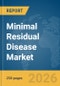 Minimal Residual Disease Market Report 2026 - Product Thumbnail Image