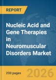 Nucleic Acid and Gene Therapies in Neuromuscular Disorders Market Report 2026- Product Image