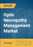 Optic Neuropathy Management Market Report 2026- Product Image