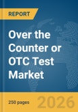 Over the Counter or OTC Test Market Report 2026- Product Image