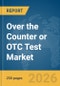 Over the Counter or OTC Test Market Report 2026 - Product Thumbnail Image