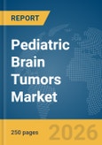 Pediatric Brain Tumors Market Report 2026- Product Image