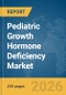 Pediatric Growth Hormone Deficiency Market Report 2026 - Product Thumbnail Image