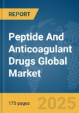 Peptide And Anticoagulant Drugs Global Market Report 2025- Product Image