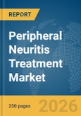 Peripheral Neuritis Treatment Market Report 2026- Product Image