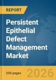 Persistent Epithelial Defect Management Market Report 2026- Product Image