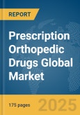 Prescription Orthopedic Drugs Global Market Report 2025- Product Image