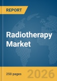 Radiotherapy Market Report 2026- Product Image