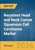 Recurrent Head and Neck Cancer Squamous Cell Carcinoma Market Report 2026- Product Image
