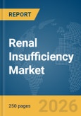 Renal Insufficiency Market Report 2026- Product Image