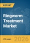 Ringworm Treatment Market Report 2026 - Product Thumbnail Image