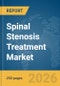 Spinal Stenosis Treatment Market Report 2026 - Product Thumbnail Image
