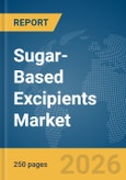 Sugar-Based Excipients Market Report 2026- Product Image