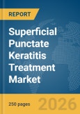 Superficial Punctate Keratitis Treatment Market Report 2026- Product Image