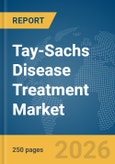 Tay-Sachs Disease Treatment Market Report 2026- Product Image