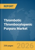 Thrombotic Thrombocytopenic Purpura (TTP) Market Report 2026- Product Image