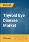 Thyroid Eye Disease (TED) Market Report 2026 - Product Thumbnail Image