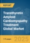 Transthyretin Amyloid Cardiomyopathy (ATTR-CM) Treatment Global Market Report 2025 - Product Image
