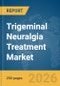 Trigeminal Neuralgia Treatment Market Report 2026 - Product Thumbnail Image