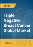 Triple Negative Breast Cancer Global Market Report 2025- Product Image