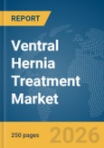 Ventral Hernia Treatment Market Report 2026- Product Image