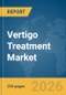 Vertigo Treatment Market Report 2026 - Product Image