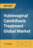 Vulvovaginal Candidiasis Treatment Global Market Report 2025- Product Image