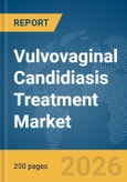 Vulvovaginal Candidiasis Treatment Market Report 2026- Product Image
