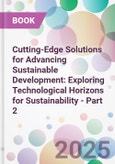 Cutting-Edge Solutions for Advancing Sustainable Development: Exploring Technological Horizons for Sustainability - Part 2- Product Image