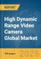 High Dynamic Range (HDR) Video Camera Global Market Report 2025 - Product Image