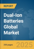 Dual-Ion Batteries Global Market Report 2025- Product Image