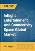 Inflight Entertainment And Connectivity Space Global Market Report 2025- Product Image