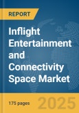Inflight Entertainment and Connectivity Space Market Report 2025- Product Image