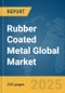 Rubber Coated Metal Global Market Report 2025 - Product Thumbnail Image