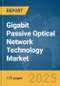 Gigabit Passive Optical Network (GPON) Technology Market Report 2025 - Product Thumbnail Image