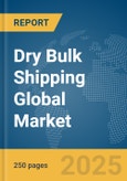 Dry Bulk Shipping Global Market Report 2025- Product Image