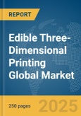 Edible Three-Dimensional (3D) Printing Global Market Report 2025- Product Image