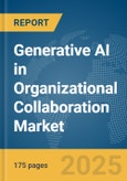 Generative AI in Organizational Collaboration Market Report 2025- Product Image