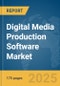 Digital Media Production Software Market Report 2025 - Product Image