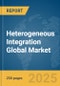 Heterogeneous Integration Global Market Report 2025 - Product Image