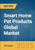 Smart Home Pet Products Global Market Report 2025- Product Image