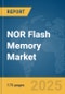 NOR Flash Memory Market Report 2025 - Product Thumbnail Image