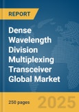 Dense Wavelength Division Multiplexing (DWDM) Transceiver Global Market Report 2025- Product Image