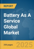 Battery As A Service Global Market Report 2025- Product Image
